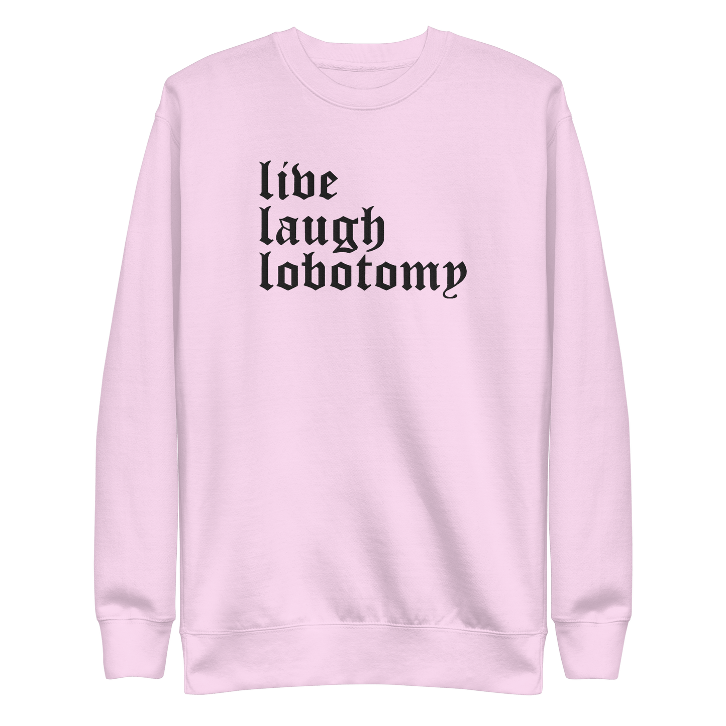 Live Laugh Lobotomy Embroidered Sweatshirt Goth Cloth Co.