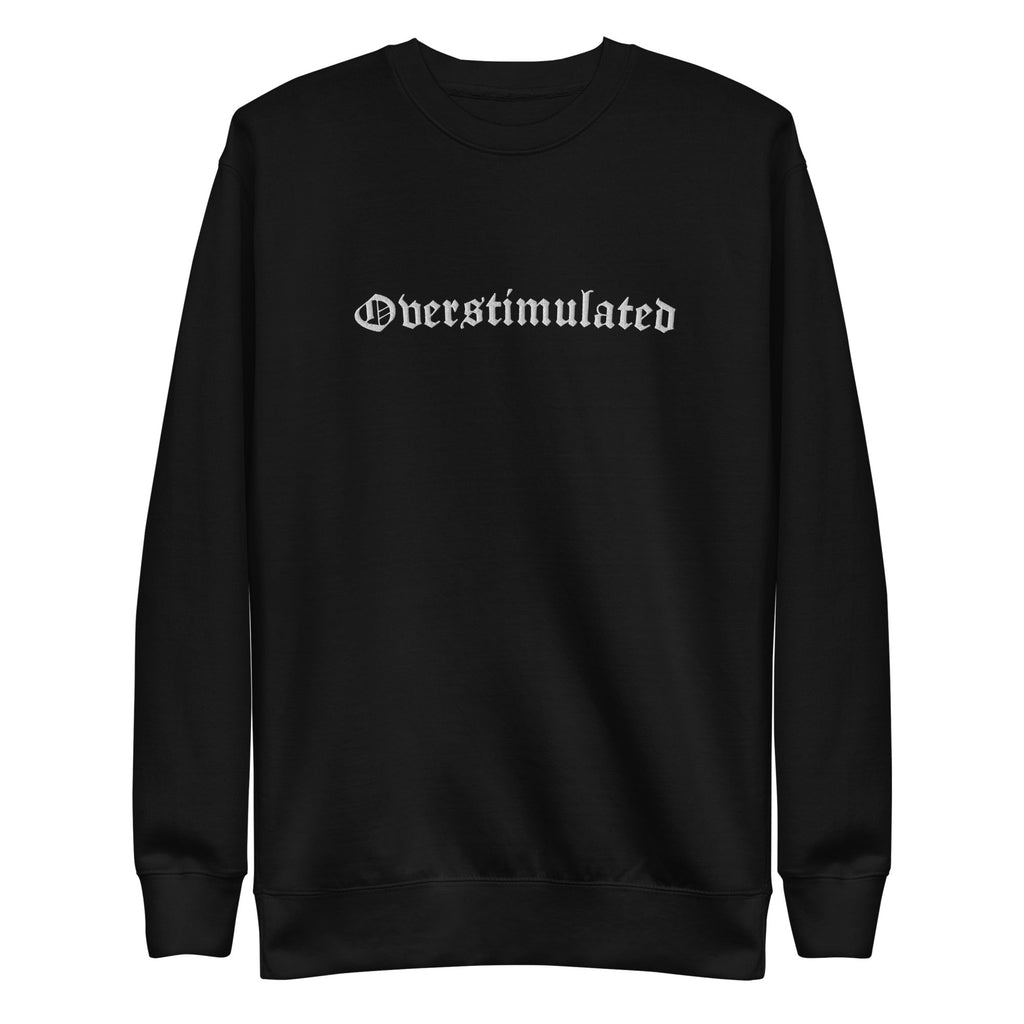 Overstimulated Embroidered Sweatshirt Goth Cloth Co.