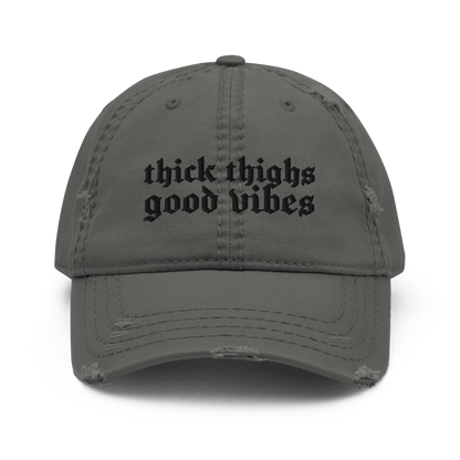 Thick Thighs, Good Vibes Distressed Dad Hat Goth Cloth Co.