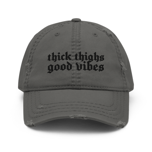 Thick Thighs, Good Vibes Distressed Dad Hat Goth Cloth Co.